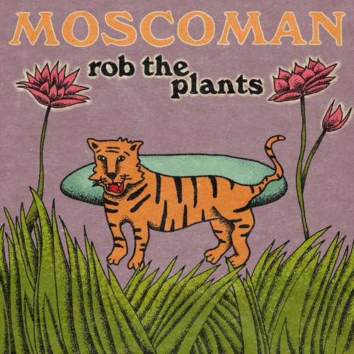 Moscoman - Rob The Plants [197338864098]